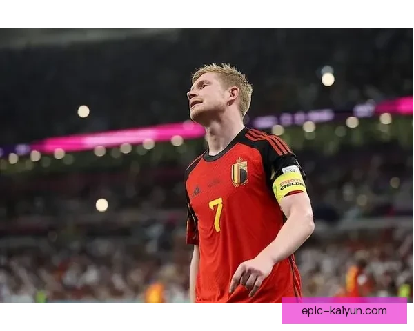 德布劳内国家队回归时间仍待确定，状态备受关注